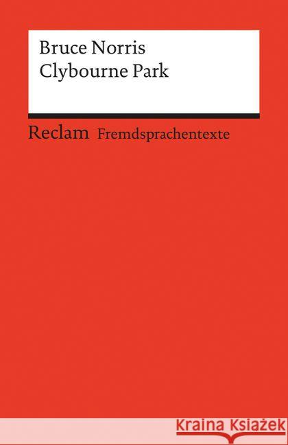 Clybourne Park : A Play in Two Acts. Englischer Text mit deutschen Worterklärungen Norris, Bruce 9783150199039 Reclam, Ditzingen