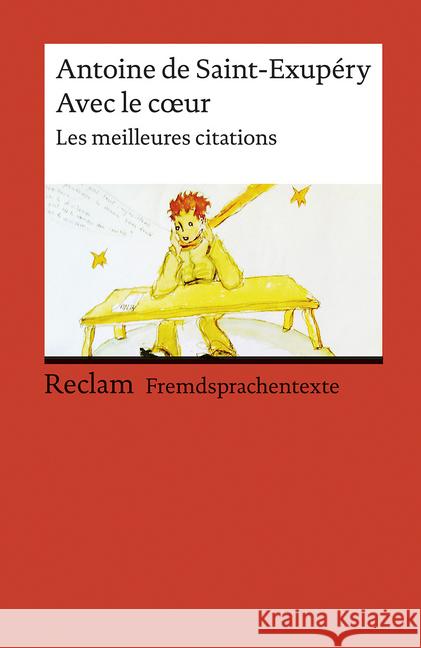 Avec le coeur : Les meilleures citations. Französischer Text mit deutschen Worterklärungen. B1-B2 (GER) Saint-Exupéry, Antoine de 9783150199664
