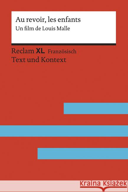 Au revoir, les enfants. Un film de Louis Malle : Avec un dossier sur l'auteur, son film et les Juifs sous l'occupation allemande. Fremdsprachentexte Reclam XL - Text und Kontext. Niveau B2 (GER) Malle, Louis 9783150199701