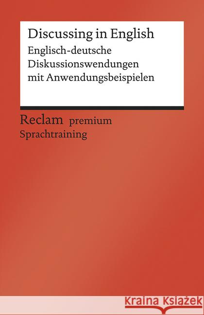 Discussing in English : Englisch-deutsche Diskussionswendungen mit Anwendungsbeispielen. B1-B2 (GER). Sprachtraining Hohmann, Heinz-Otto 9783150199800 Reclam, Ditzingen