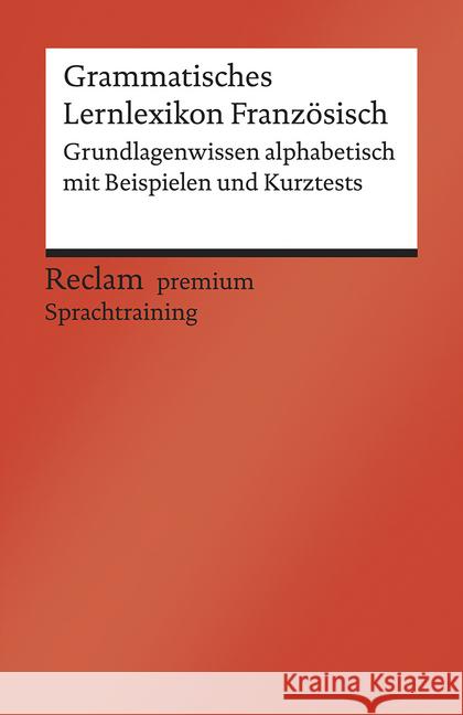 Grammatisches Lernlexikon Französisch : Grundlagenwissen alphabetisch mit Beispielen und Kurztests. B1-B2 (GER). Sprachtraining Hohmann, Heinz-Otto 9783150199855 Reclam, Ditzingen