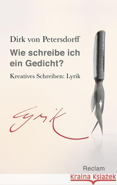 Wie schreibe ich ein Gedicht? : Kreatives Schreiben: Lyrik Petersdorff, Dirk von 9783150204795 Reclam, Ditzingen