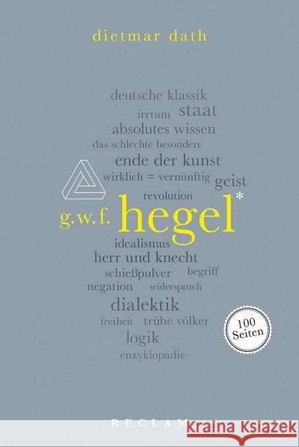 G. W. F. Hegel. 100 Seiten Dath, Dietmar 9783150205594