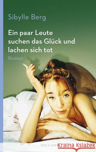 Ein paar Leute suchen das Glück und lachen sich tot : Roman Berg, Sibylle 9783150205600 Reclam, Ditzingen