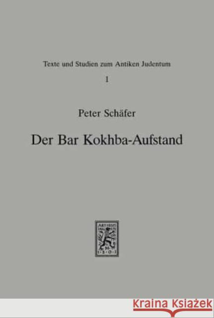 Der Bar-Kokhba-Aufstand: Studien zum zweiten judischen Krieg gegen Rom Peter Schafer 9783161441226 Mohr Siebeck