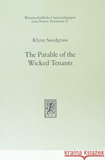 The Parable of the Wicked Tenants: An Inquiry Into Parable Interpretation Klyne Snodgrass 9783161446108