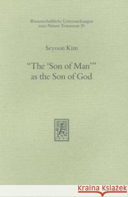 The 'Son of Man' as the Son of God Kim, Seyoon 9783161447051 Mohr Siebeck