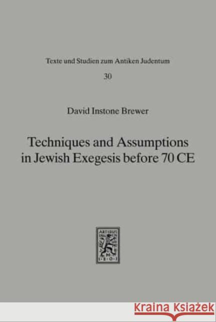 Techniques & Assumptions in Jewish Exegesis Before 70 C. E. Instone Brewer, David 9783161458033