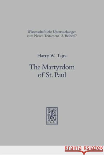 The Martyrdom of St. Paul: Historical and Judicial Context, Traditions, and Legends Tajra, H. W. 9783161462399 Mohr Siebeck