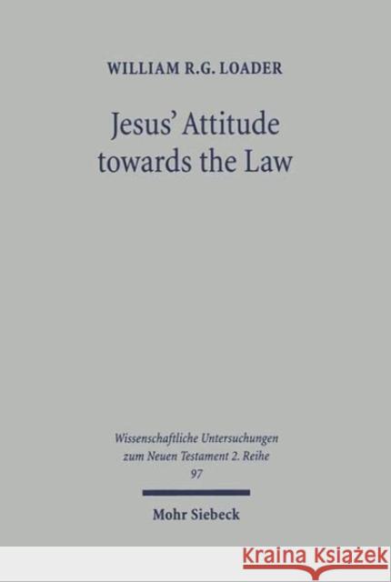 Jesus' Attitude towards the Law William R. G. Loader 9783161465178