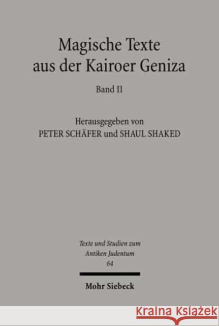 Magische Texte Aus Der Kairoer Geniza: Band 2 Reimund Leicht Peter Schafer Shaul Shaked 9783161466670