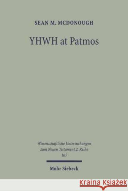 Yhwh at Patmos: Rev. 1:4 in Its Hellenistic and Early Jewish Setting McDonough, Sean M. 9783161470554