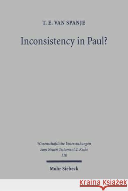 Inconsistency in Paul?: A Critique of the Work of Heikki Raisanen T. E. Spanje Teunis Erik Van Spanje 9783161471889 Mohr Siebeck