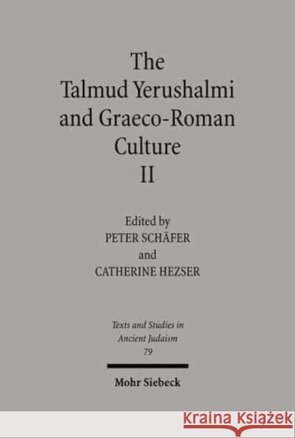 The Talmud Yerushalmi and Graeco-Roman Culture II Catherine Hezser Peter Schafer 9783161472442 Mohr Siebeck