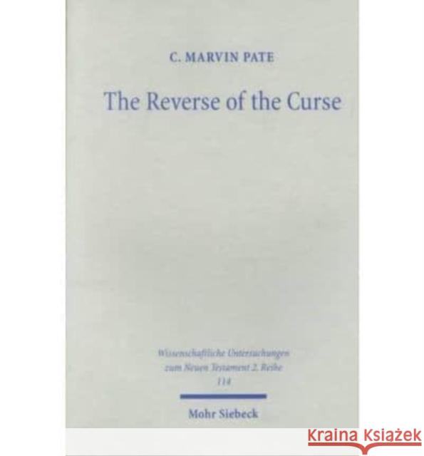 The Reverse of the Curse: Paul, Wisdom, and the Law C. Marvin Pate 9783161472862