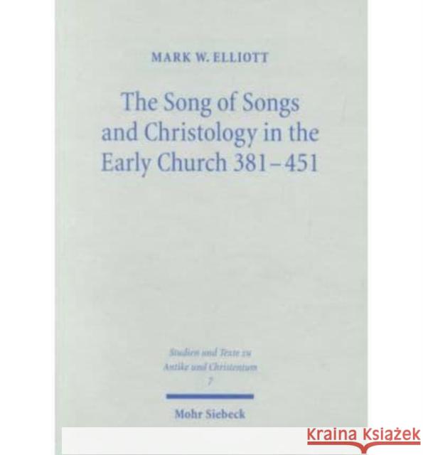 The Song of Songs and Christology in the Early Church Mark W. Elliott 9783161473944 Mohr Siebeck