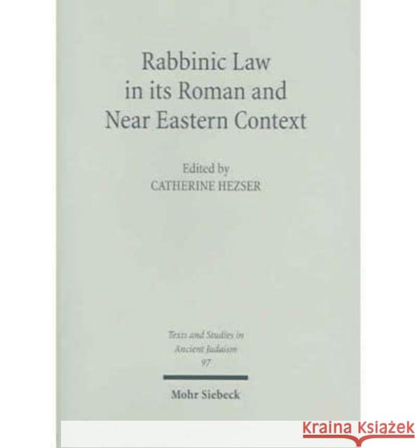 Rabbinic Law in Its Roman and Near Eastern Context Hezser, Catherine 9783161480713 Mohr Siebeck