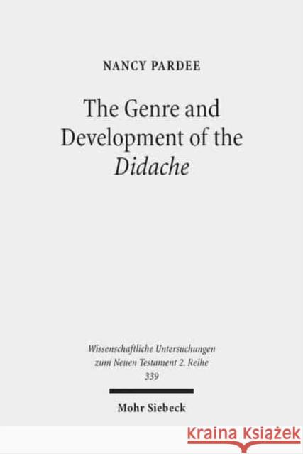 The Genre and Development of the Didache: A Text-Linguistic Analysis Pardee, Nancy 9783161483981