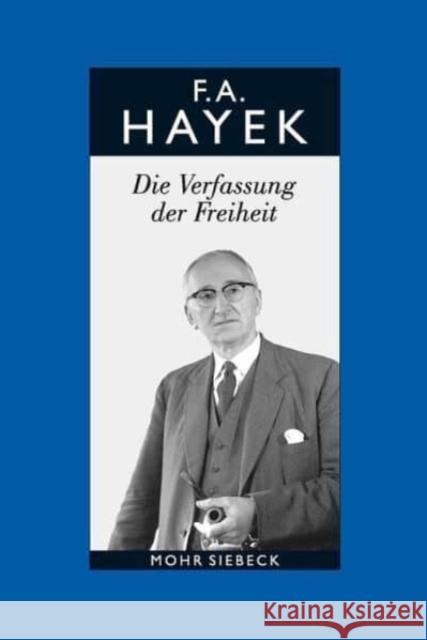 Gesammelte Schriften in Deutscher Sprache: Abt. B Band 3: Die Verfassung Der Freiheit Hayek, Friedrich a. Von 9783161486289