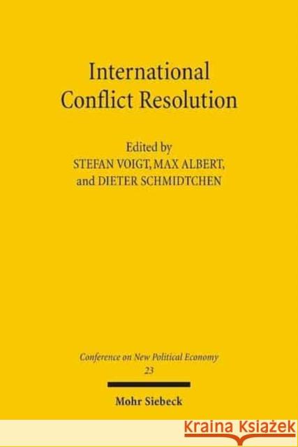 Conferences on New Political Economy: Vol. 23: International Conflict Resolution Voigt, Stefan 9783161487156 Mohr Siebeck