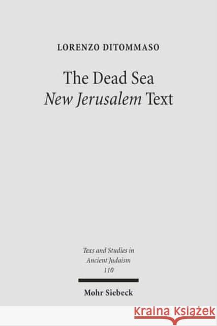 The Dead Sea 'New Jerusalem' Text: Contents and Contexts Ditommaso, Lorenzo 9783161487996 J.C.B. Mohr (P. Siebeck)