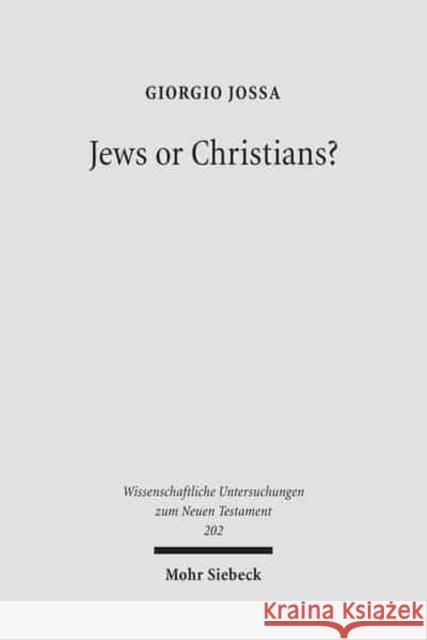 Jews or Christians?: The Followers of Jesus in Search of Their Own Identity Jossa, Giorgio 9783161491924 Mohr Siebeck