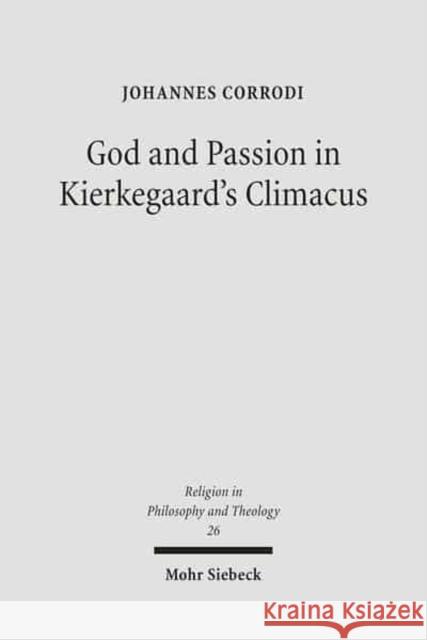 God and Passion in Kierkegaard's Climacus Johannes Corrod 9783161491955 Mohr Siebeck