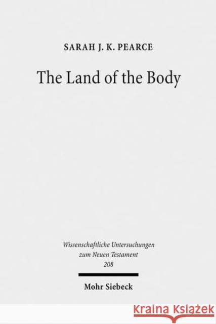 The Land of the Body: Studies in Philo's Representation of Egypt Pearce, Sarah Jk 9783161492501 Mohr Siebeck