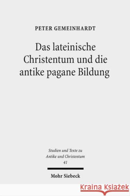 Das Lateinische Christentum Und Die Antike Pagane Bildung Gemeinhardt, Peter 9783161493058 Mohr Siebeck