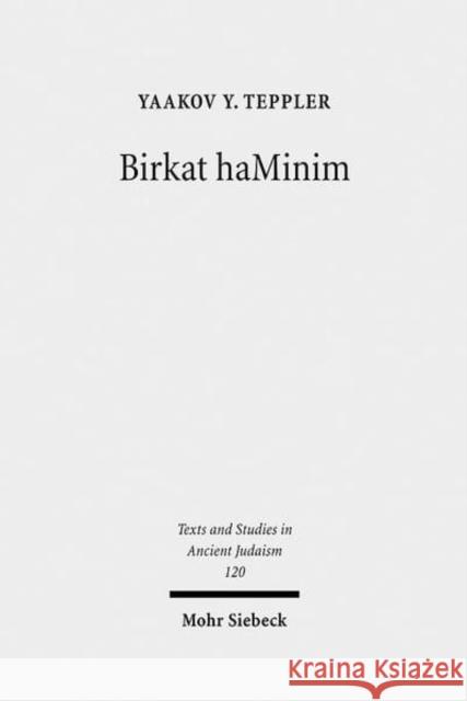 Birkat Haminim: Jews and Christians in Conflict in the Ancient World Teppler, Yaakov Yanki 9783161493508 Mohr Siebeck