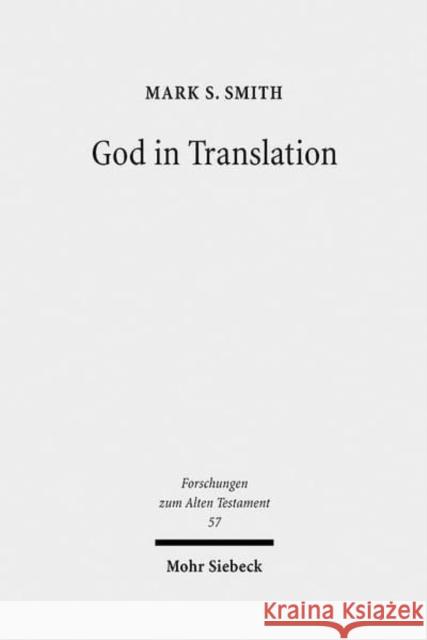 God in Translation: Deities in Cross-Cultural Discourse in the Biblical World Mark S. Smith   9783161495434 JCB Mohr (Paul Siebeck)