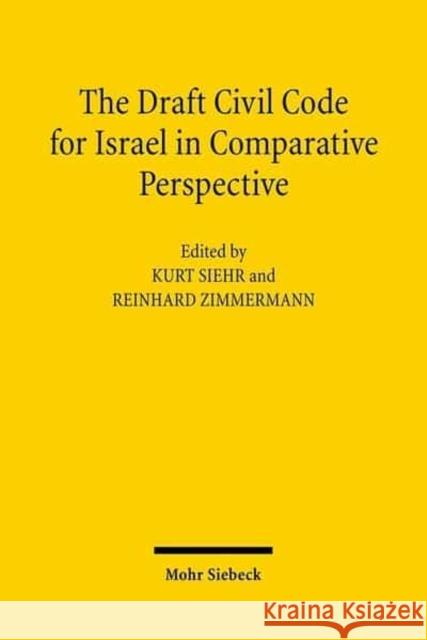 The Draft Civil Code for Israel in Comparative Perspective Zimmermann, Reinhard 9783161495908 Mohr Siebeck