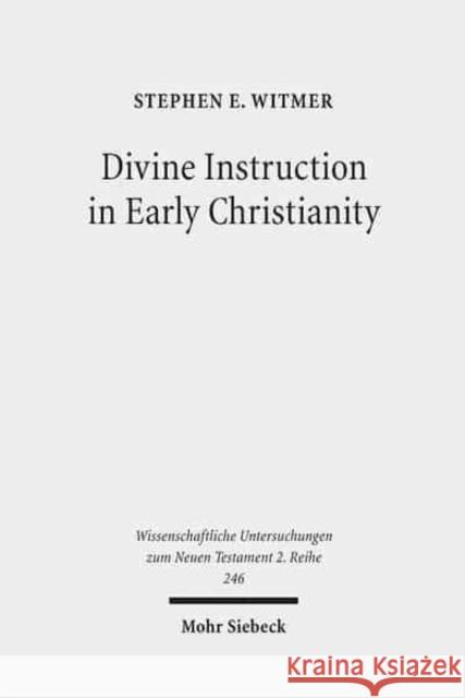 Divine Instruction in Early Christianity Stephen E. Witmer 9783161496080