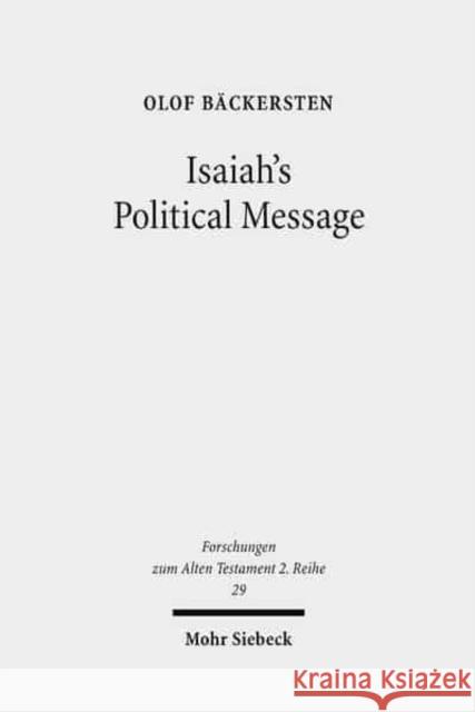 Isaiah's Political Message: An Appraisal of His Alleged Social Critique Backersten, Olof 9783161496370 Mohr Siebeck