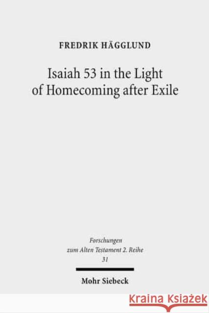 Isaiah 53 in the Light of Homecoming After Exile Hagglund, Fredrik 9783161497735 Mohr Siebeck