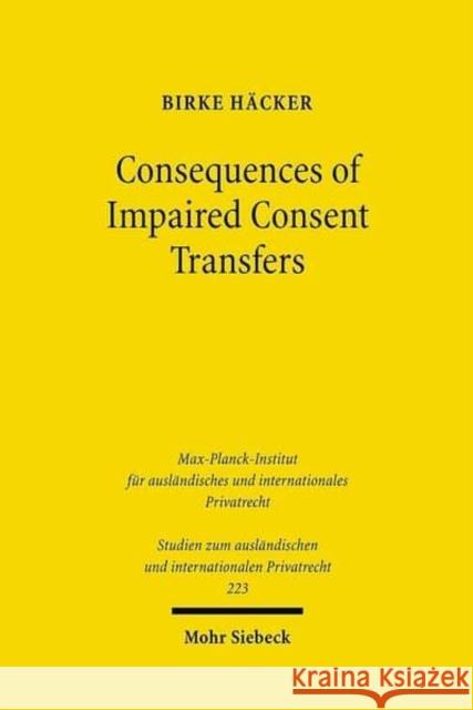 Consequences of Impaired Consent Transfers: A Structural Comparison of English and German Law Birke Hacker 9783161497902 Mohr Siebeck