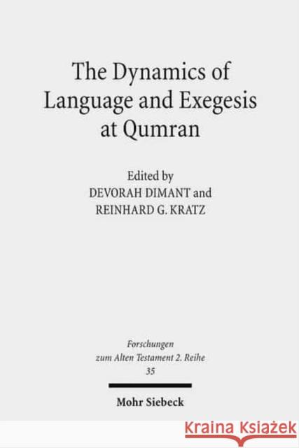 The Dynamics of Language and Exegesis at Qumran Devorah Dimant Reinhard G. Kratz 9783161498497 Mohr Siebeck