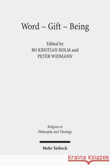 Word - Gift - Being: Justification - Economy - Ontology Holm, Bo Kristian 9783161499418 Mohr Siebeck