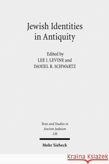 Jewish Identities in Antiquity: Studies in Memory of Menahem Stern Lee I. Levine Daniel R. Schwartz 9783161500305 Mohr Siebeck