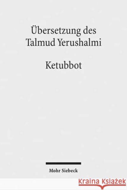 Ubersetzung Des Talmud Yerushalmi: III. Seder Nashim. Traktat 3: Ketubbot - Ehevertrage Friedrich Avemarie Hans-Jurgen Becker Martin Hengel 9783161500497 Mohr Siebeck