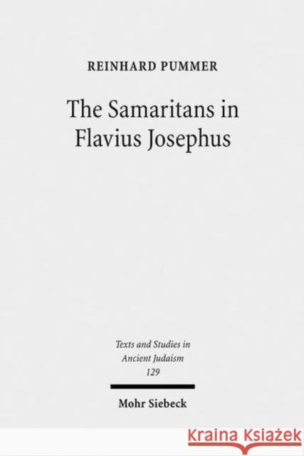 The Samaritans in Flavius Josephus Reinhard Pummer   9783161501067 JCB Mohr (Paul Siebeck)