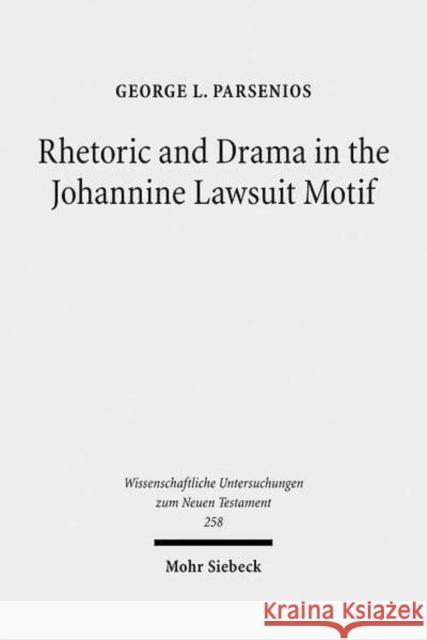 Rhetoric and Drama in the Johannine Lawsuit Motif Parsenios, George L. 9783161502620 Mohr Siebeck