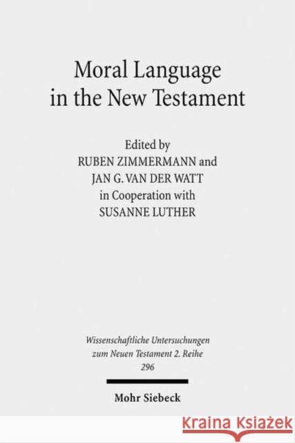 Moral Language in the New Testament: The Interrelatedness of Language and Ethics in Early Christian Writings. Kontexte Und Normen Neutestamentlicher E Luther, Susanne 9783161503542