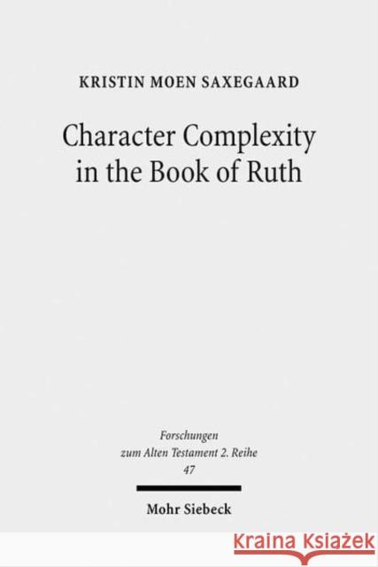 Character Complexity in the Book of Ruth Moen Saxegaard, Kristin 9783161503856 Mohr Siebeck