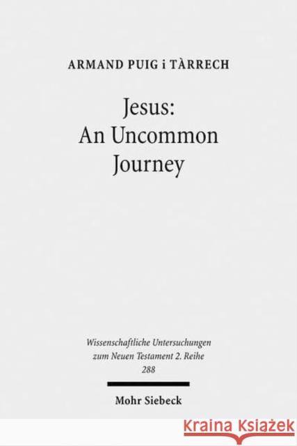 Jesus: An Uncommon Journey: Studies on the Historical Jesus Puig I. Tarrech, Armand 9783161505041