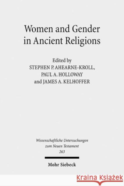 Women and Gender in Ancient Religions: Interdisciplinary Approaches Ahearne-Kroll, Stephen P. 9783161505799