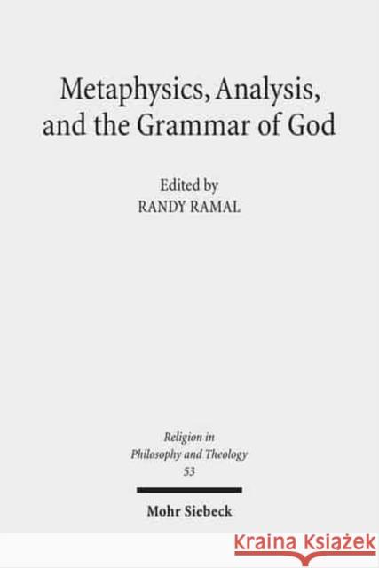 Metaphysics, Analysis, and the Grammar of God: Process and Analytic Voices in Dialogue Ramal, Randy 9783161505867