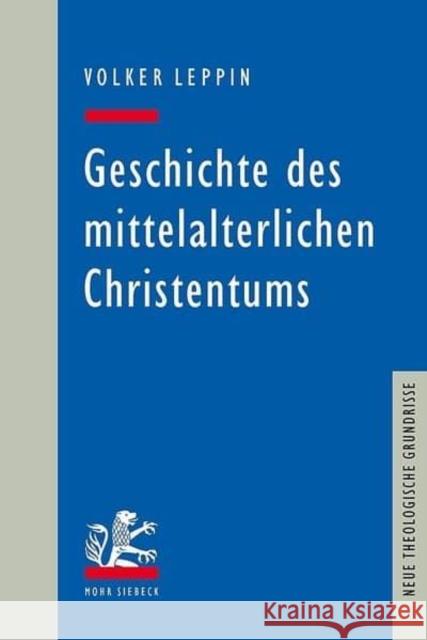 Geschichte Des Mittelalterlichen Christentums Leppin, Volker 9783161506772