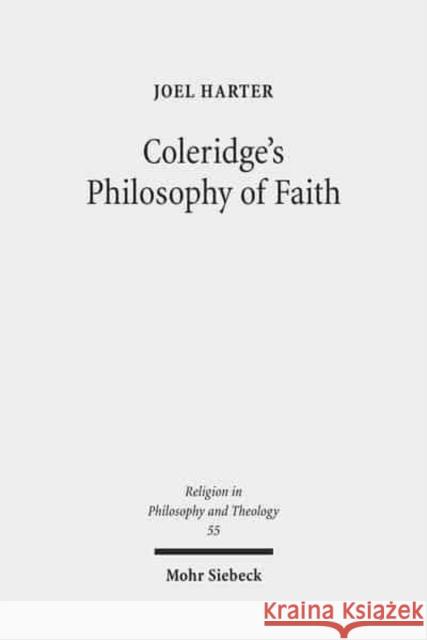 Coleridge's Philosophy of Faith: Symbol, Allegory, and Hermeneutics Harter, Joel 9783161508349