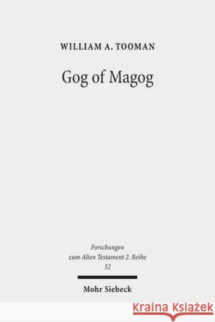 Gog of Magog: Reuse of Scripture and Compositional Technique in Ezekiel 38-39 Tooman, William A. 9783161508578